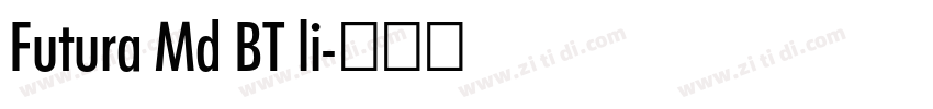 Futura Md BT li字体转换 Futura Md BT li字体转换